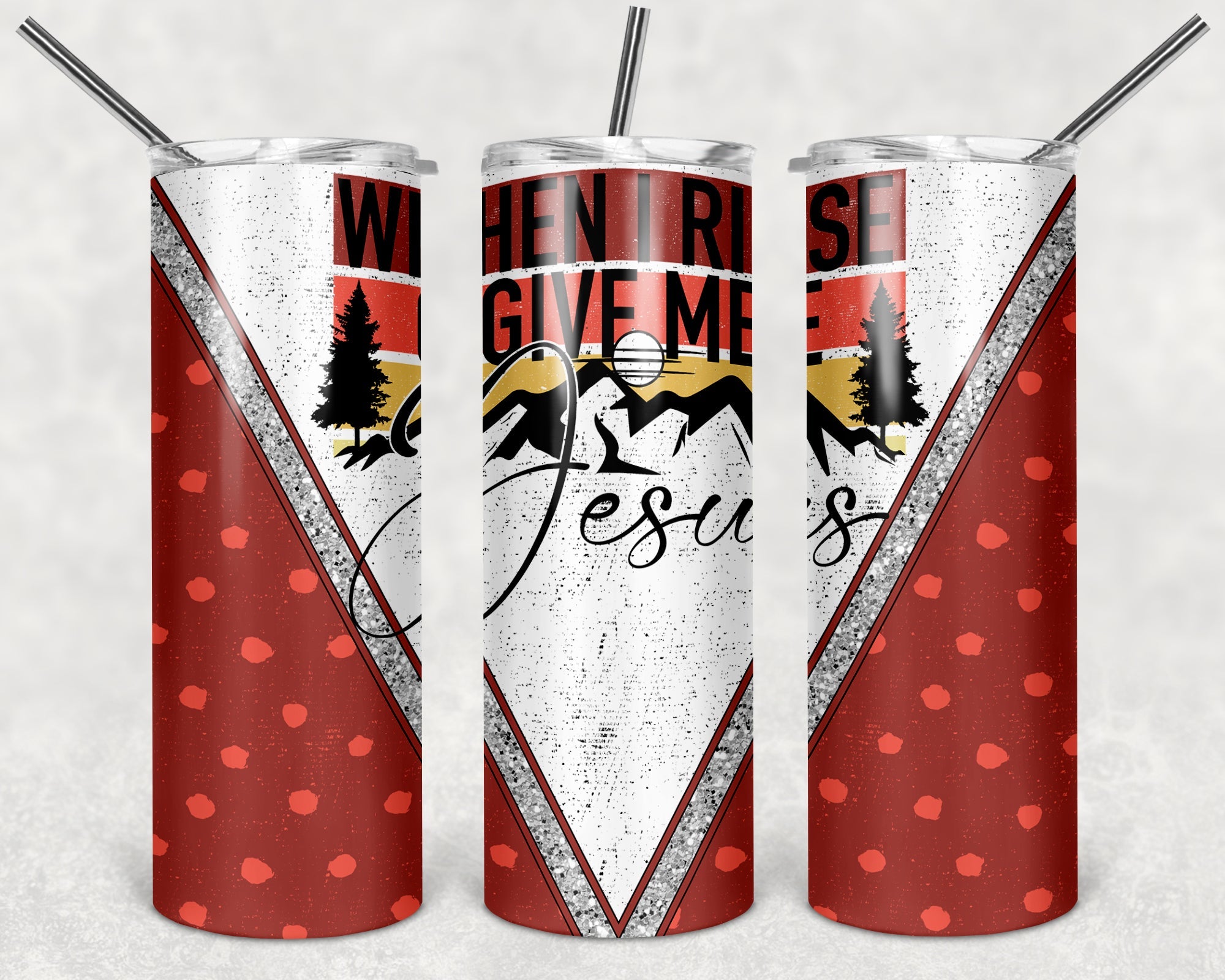 When I Rise Give Me Jesus 20 oz Skinny Tumbler