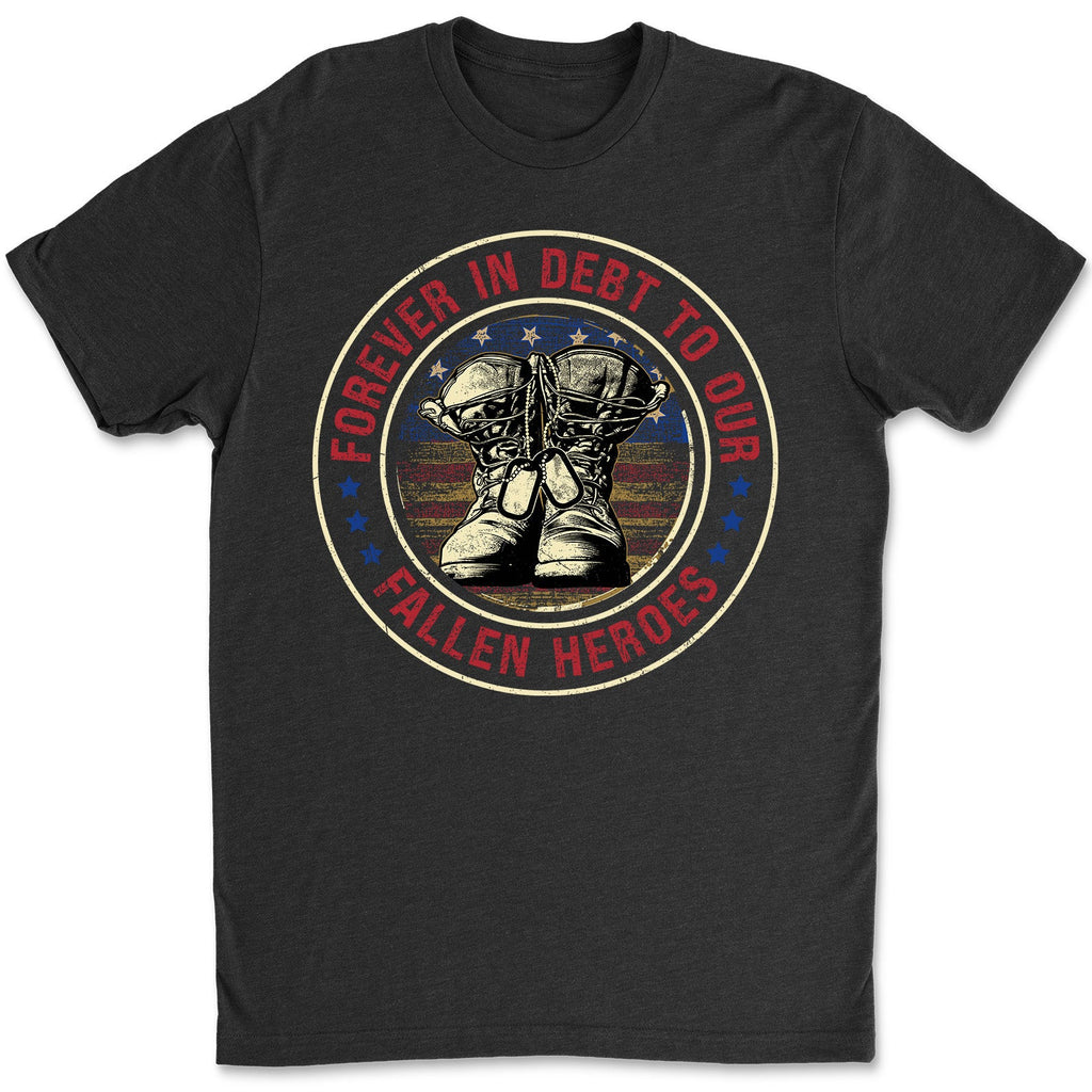 Forever In Debt To Our Fallen Heroes Shirt | Memorial Day Shirt | Veteran Day T-Shirt | Patriotic Shirt | Independence Day Shirt 682298