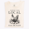 Support Your Local Egg Dealer Comfort Colors Tee