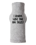 I Always Have Time for Treats Dog Shirt