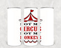Not My Circus Not My Monkeys 20 oz Skinny Tumbler