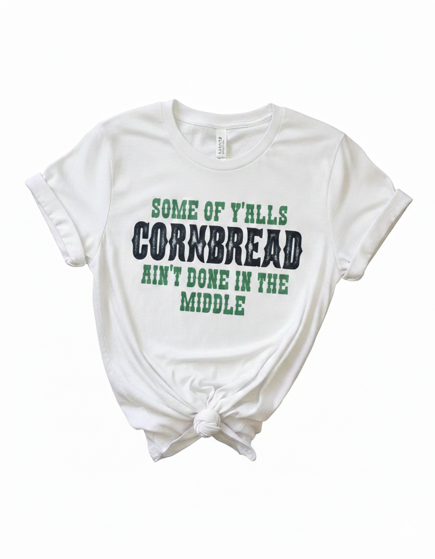 "Cornbread Ain't Done in the Middle" Graphic Tee | Tultex Soft Unisex T-Shirt | Funny Southern Sassy Sayings Top | Retro Country Boutique Apparel