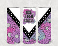 One Tired Mama 20 oz Skinny Tumbler